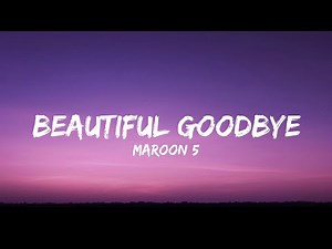 Maroon 5 - Beautiful Goodbye (Lyrics)