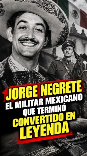 😱 Jorge Negrete: el militar mexicano que terminó convertido en leyenda