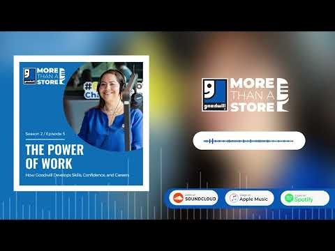 The Power of Work: How Goodwill Develops Skills, Confidence, and Careers