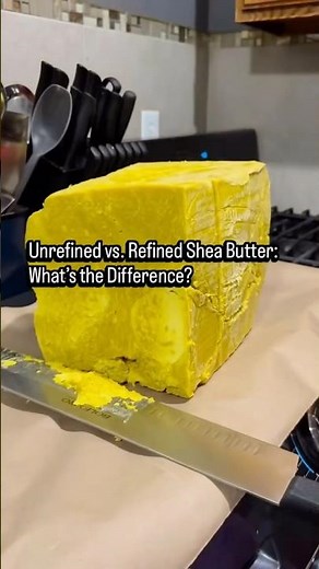 Unrefined vs. Refined Shea Butter: What’s the Difference?