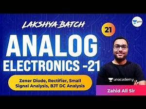 Analog Electronics - 21 (Zener Diode, Rectifier, BJT DC Analysis) | L21 | Lakshya Batch | GATE 2022