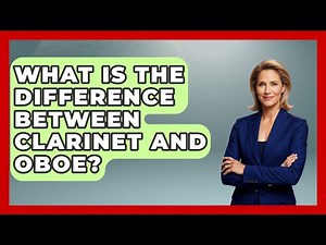 What Is The Difference Between Clarinet And Oboe? - Classical Serenade