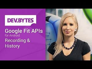 DevBytes: Google Fit APIs for Android - Recording and History