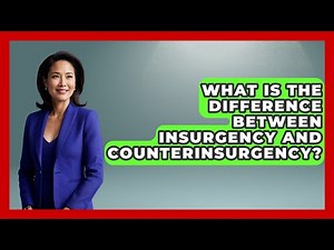 What Is The Difference Between Insurgency And Counterinsurgency? - Tactical Warfare Experts
