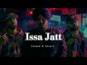Issa Jatt - Slowed & Reverb - Sidhu Moose Wala