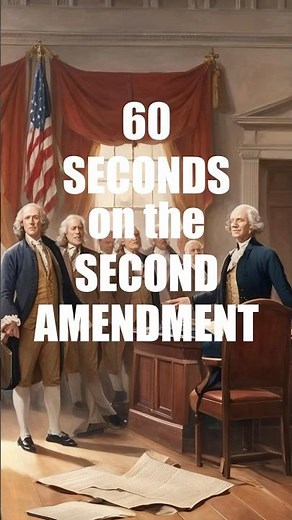 The Second Amendment Explained in under 60 Seconds