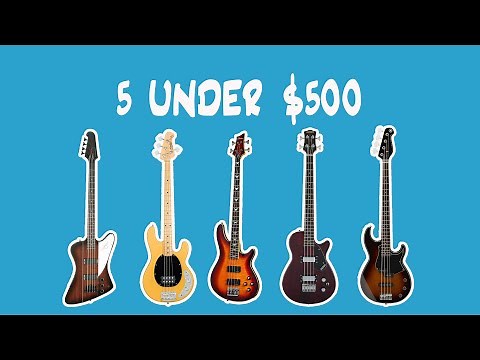 5 Amazing Basses Under $500 for 2019!