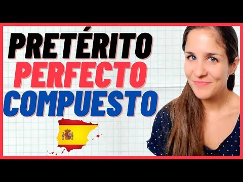 El PRETÉRITO PERFECTO compuesto en español: ¿Cómo se forma? ¿Cuándo se usa? Explicación en 10 min 🇪🇸