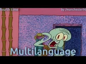 Squidward's Screaming (fourth time) - Multilanguage in 48 languages