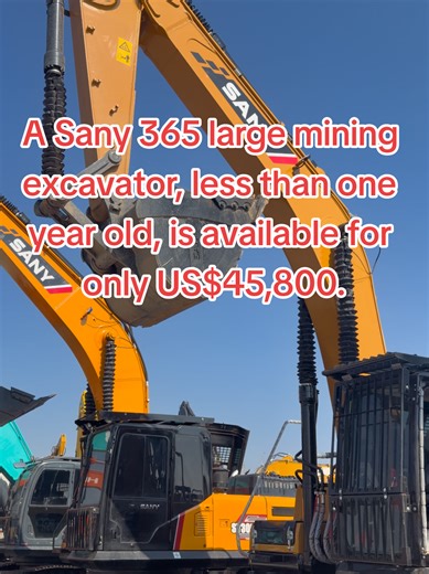 A Sany 365 large mining excavator, less than one year old, is available for only US$45,800.