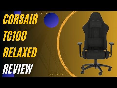 Corsair TC100 Relaxed Review: A Comfortable Gaming Chair for Long Gaming Sessions