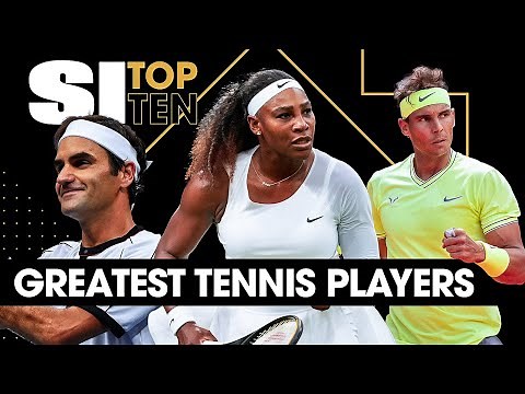 Top 10 Tennis Players Of All Time | Sports Illustrated