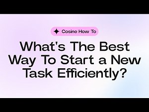 What's The Best Way To Start a New Task Efficiently?