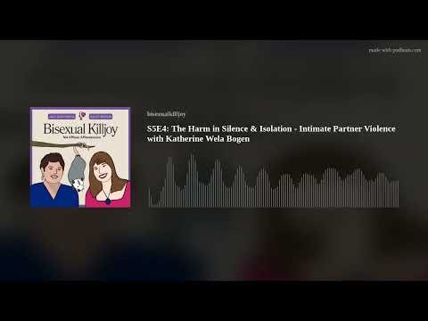 S5E4: The Harm in Silence & Isolation - Intimate Partner Violence with Katherine Wela Bogen