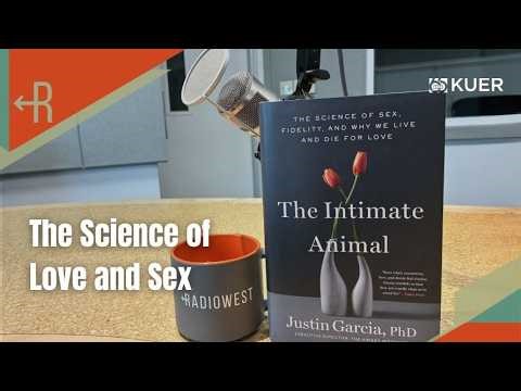 The Science of Love and Sex | RadioWest | KUER Podcasts