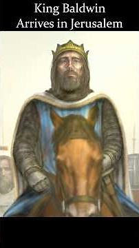 King Baldwin Forges Jerusalem into a Powerful Kingdom