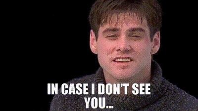 In case I don't see you...