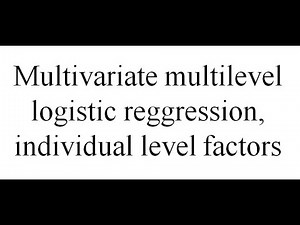 Multivariate multilevel logistic regression analyses, individual level factors