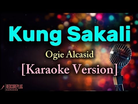 Kung Sakali - Ogie Alcasid [Karaoke Version]