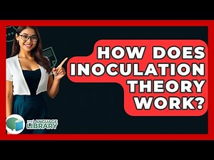 How Does Inoculation Theory Work? - The Language Library