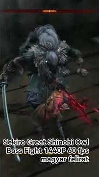 Sekiro Great Shinobi Owl Boss Fight 1440P 60 fps magyar felirat
