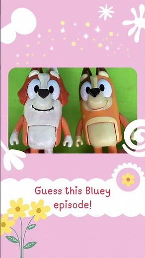 Guess this Bluey episode!