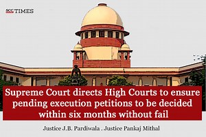 Supreme Court directs High Courts to ensure pending execution petitions to be decided within six months without fail