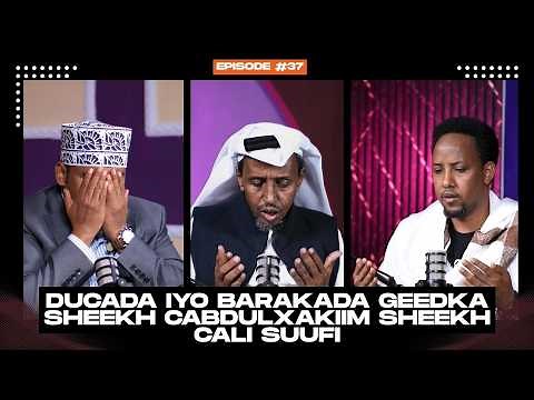 𝐆𝐄𝐄𝐃𝐅𝐀𝐃𝐇𝐈 #37: Waxaa barnaamijka toddobaadkan marti ku ah Cabdulxakiim Sheekh Cali Suufi.