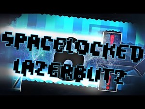 Spacelocked By LazerBlitz (me) (Geometry Dash 2.0)