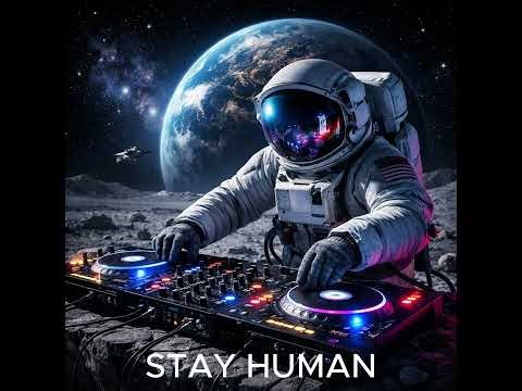 DJ STEYL - STAY HUMAN - EDM MUSIC