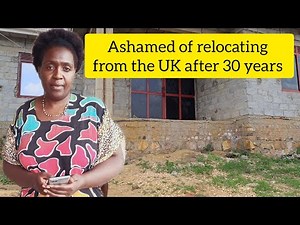 I was ASHAMED of Relocating back to Uganda after 30 years in the UK🇬🇧 with nothing