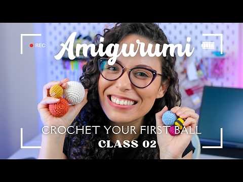 How to crochet an AMIGURUMI BALL for COMPLETE BEGINNERS