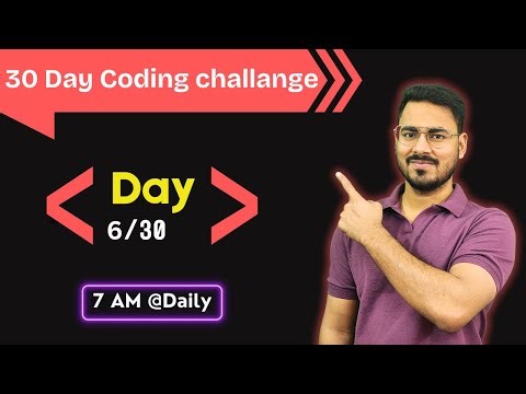 Day-6 of 30 day programming challange | Day-6