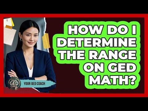 How Do I Determine The Range On GED Math?