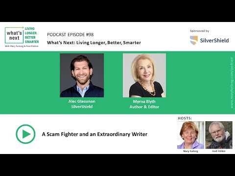 Living Longer Better Smarter episode 98- A Scam Fighter and an Extraordinary Writer