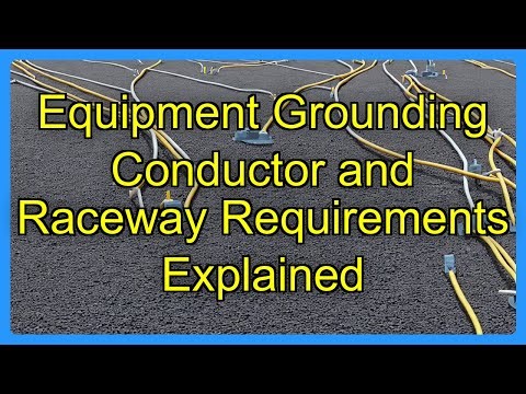 Equipment Grounding Conductor and Raceway Requirements Explained
