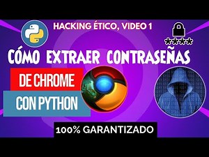 44. HACKING CON PYTHON: CÓMO EXTRAER CONTRASEÑAS DE CHROME CON PYTHON