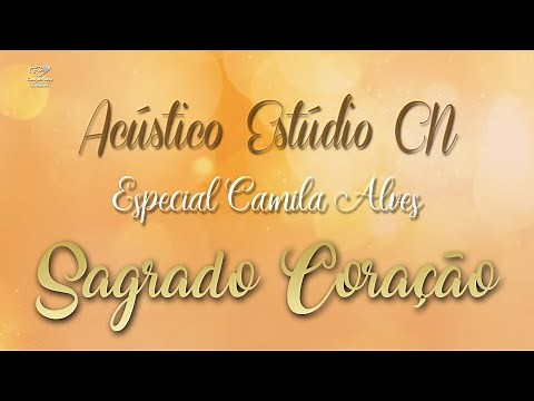 Sagrado Coração - Camila Alves | Estúdio Canção Nova Acústico