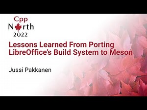 Lessons Learned From Porting LibreOffice's Build System To Meson - Jussi Pakkanen - CppNorth 2022
