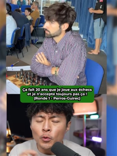 Ça fait 20 ans que je joue aux échecs et je n’accepte toujours pas ça ! (Ronde 1 - Perros-Guirec)