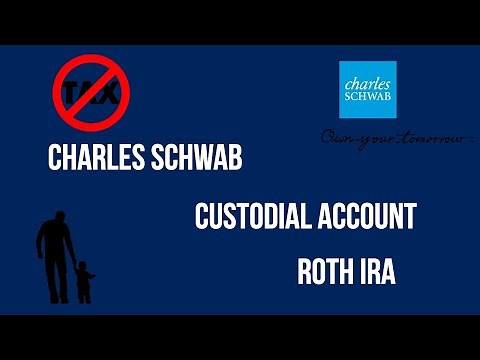 How to Open A Charles Schwab Custodial Roth IRA