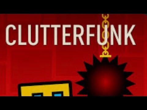 Geometry Dash - Clutterfunk Gameplay
