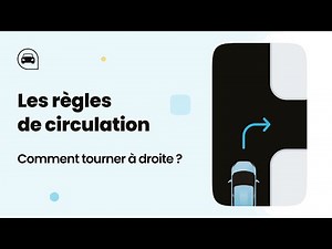 LES RÈGLES DE CIRCULATION - COMMENT TOURNER À DROITE ? - CODE DE LA ROUTE