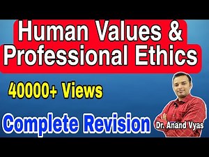 Human Values and Professional Ethics Full Revision by Dr. Anand Vyas | human values