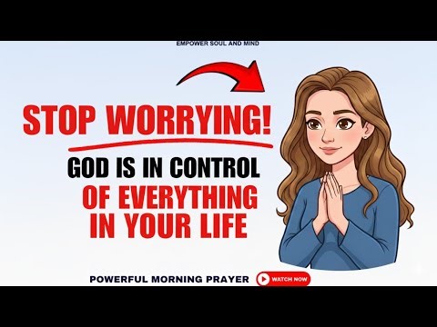 Anxiety? Stress? Say This Prayer To Let Go & Trust God (He's In Control!)