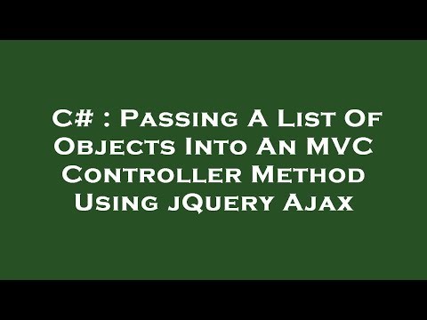 C# : Passing A List Of Objects Into An MVC Controller Method Using jQuery Ajax