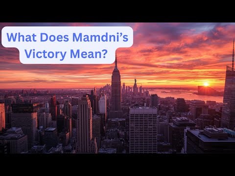 What Does Mamdani's Victory Mean?
