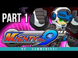Mighty No. 9 Gameplay Walkthrough Part 1 - Bosses 1-3 (no commentary)