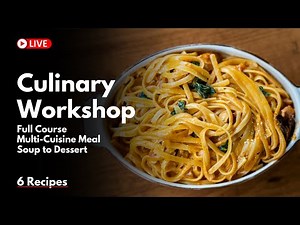 Culinary Workshop | Full Course Multi-Cuisine Meal Recipes | Soup to Dessert | Continental Food