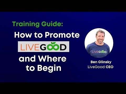 How to Promote LiveGood the Right Way - with Key Points |Ben Glinsky LiveGood CEO